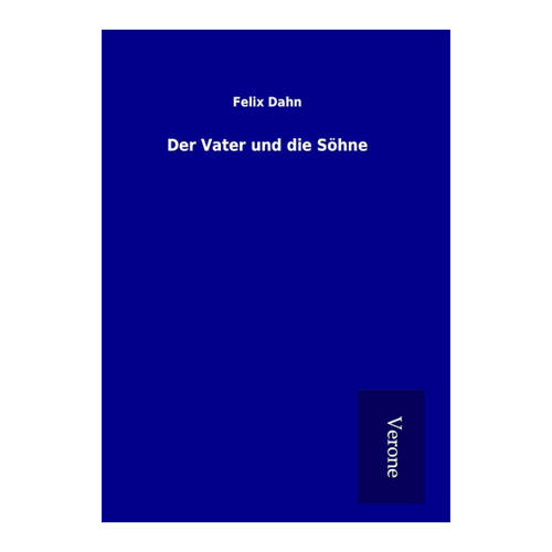 Bild von Der Vater und die Söhne von Felix Dahn