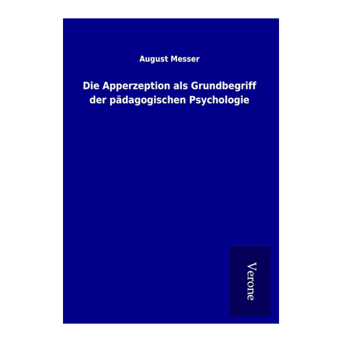 Bild von Messer, August: Die Apperzeption als Grundbegriff der pädagogischen Psychologie