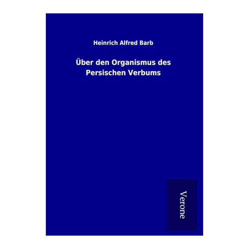 Bild von Über den Organismus des Persischen Verbums - Ein interessantes Werk von Heinrich Alfred Barb
