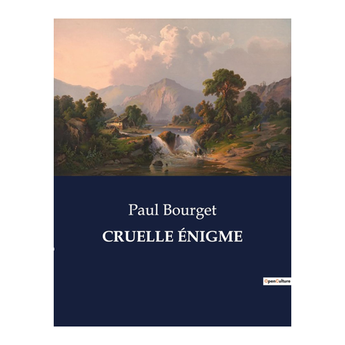 Bild von Paul Bourget: CRUELLE ÉNIGME – Ein tiefgründiger Einblick in die menschliche Psyche