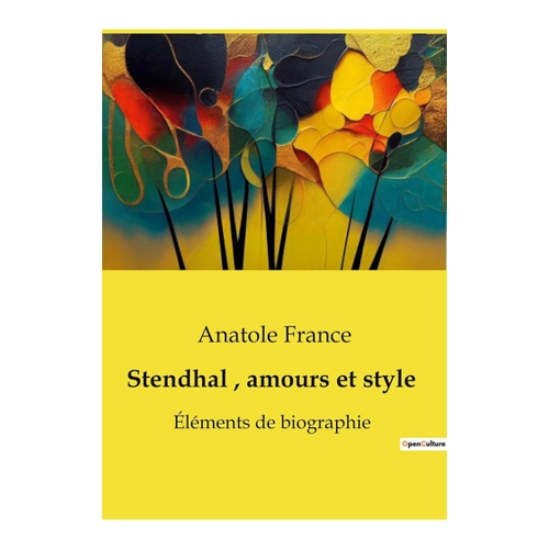 Bild von Stendhal, amours et style: Éléments de biographie