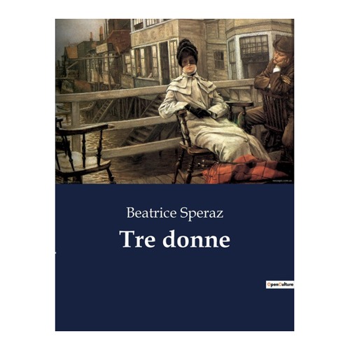Bild von Tre donne: Ein faszinierendes literarisches Werk von Beatrice Speraz