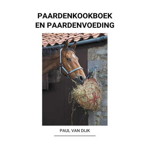 Bild von Dijk, Paul van: Paardenkookboek en Paardenvoeding – Ein umfassender Ratgeber für Pferdebesitzer