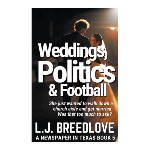 Bild von Weddings, Politics & Football (A Newspaper in Texas, Band 5) von L. J. Breedlove