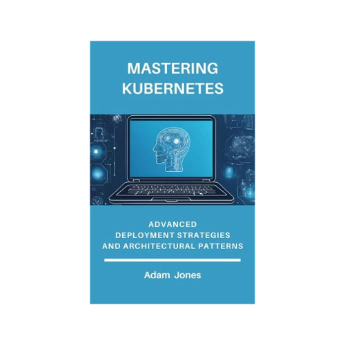 Bild von Mastering Kubernetes: Fortgeschrittene Strategien für den Einsatz und architektonische Muster