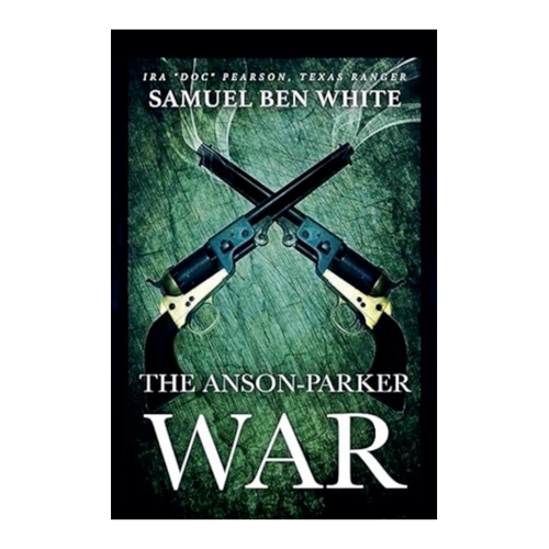 Bild von Texas Ranger Ira 'Doc' Pearson - The Anson-Parker War von Samuel Ben White