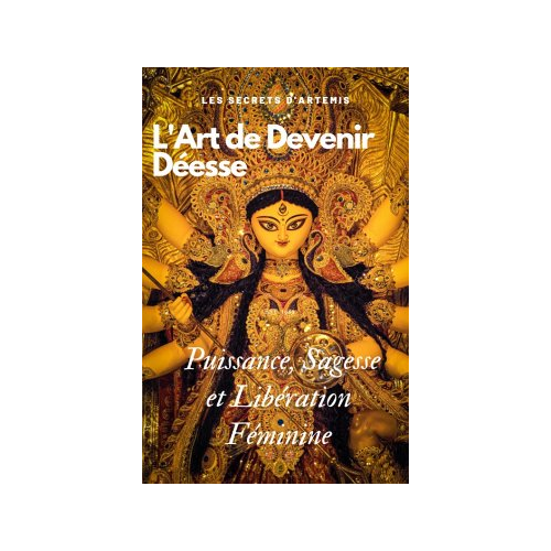 Bild von L'Art de Devenir Déesse : Puissance, Sagesse et Libération Féminine (eBook, ePUB)