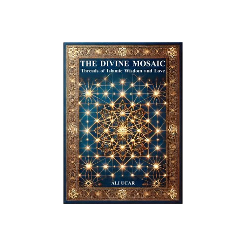 Bild von The Divine Mosaic: Threads of Islamic Wisdom and Love (eBook, ePUB)