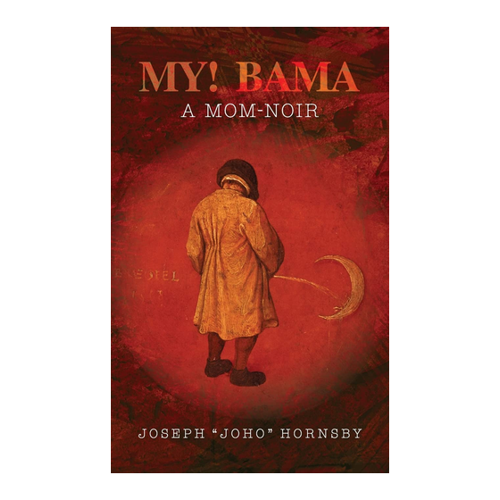 Bild von My! Bama: A Mom-Noir von Joseph Hornsby