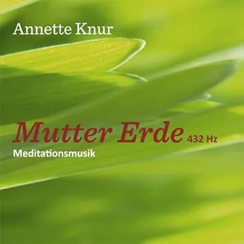 Bild von Annette Knur Meditationsmusik Mutter Erde 432 Hz