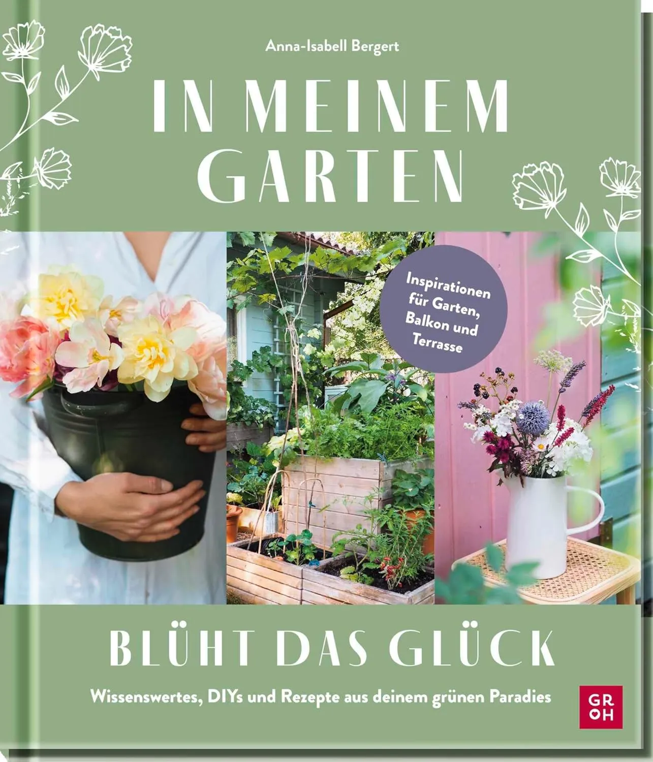 Bild von In meinem Garten blüht das Glück mit DIYs und Rezepten für Balkon und Garten von Gartenkleinod